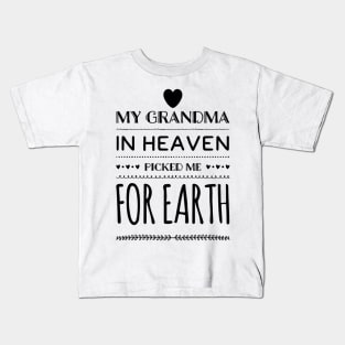 My grandma in heaven picked me for earth Kids T-Shirt